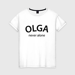 Женская футболка Olga never alone - motto