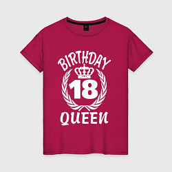 Женская футболка 18 с днем рождения королева