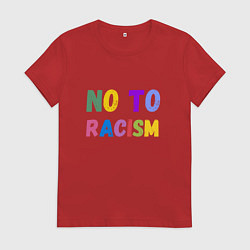 Женская футболка No to racism