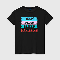 Футболка хлопковая женская Eat play sleep repeat, цвет: черный