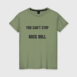 Женская футболка You cant stop rock roll