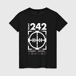 Женская футболка Front 242 - Tyrany for you