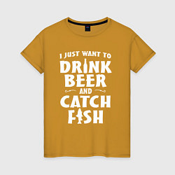 Женская футболка Хочу пить и ловить рыбу
