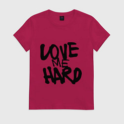 Футболка хлопковая женская Люби меня крепко, цвет: маджента