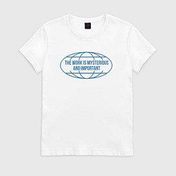 Женская футболка Lunon - the work is mysterious and important