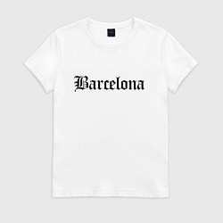 Футболка хлопковая женская Barcelona Catalonia - Spain, цвет: белый