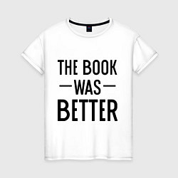 Женская футболка Книга была лучше