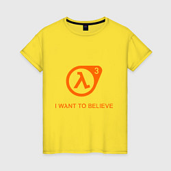 Женская футболка HL3: I want to believe
