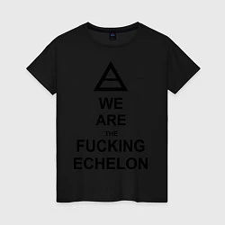 Женская футболка We are the fucking echelon