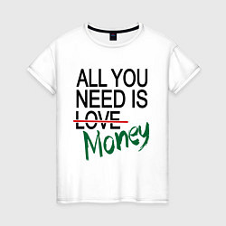 Женская футболка All you need is money