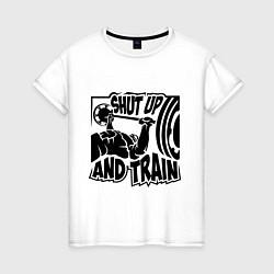 Женская футболка Shut up and train