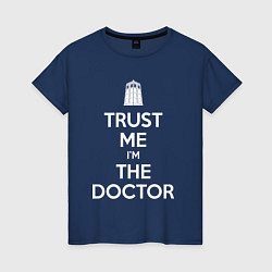 Женская футболка Trust me Im the doctor