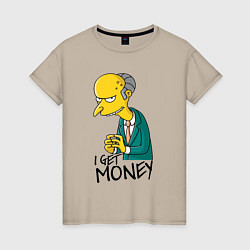 Женская футболка Mr. Burns: I get money