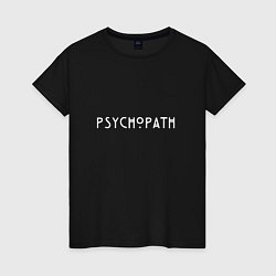 Женская футболка Psychopath