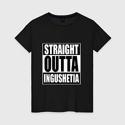 Женская футболка Straight Outta Ingushetia