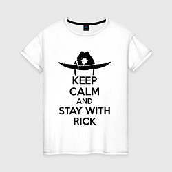 Женская футболка Keep Calm & Stay With Rick