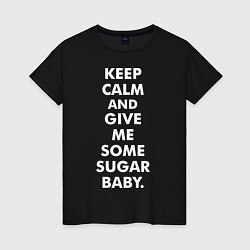 Женская футболка Keep Calm & Give Me Some